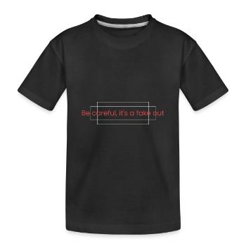 Be careful, this is a fake out - Kids' Premium Organic T-Shirt - black - Front