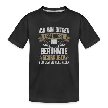 Ich Bin Dieser Legendäre Schrauber Von Dem Sie - Kinder Premium Bio T-Shirt - Schwarz - Vorne