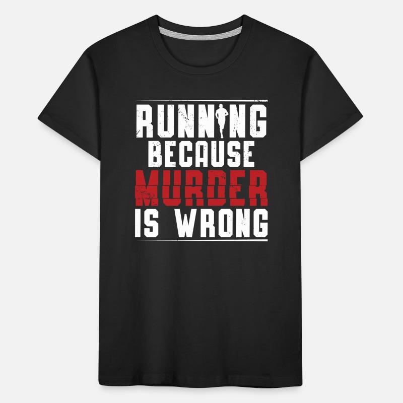 Running Because Murder Is Wrong Läufer Marathon Kinder Premium Bio T-Shirt