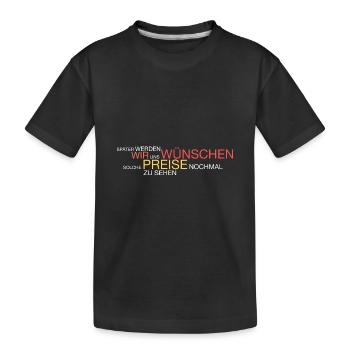 Bald wünscht man sich die Preise - Kinder Premium Bio T-Shirt - Schwarz - Vorne