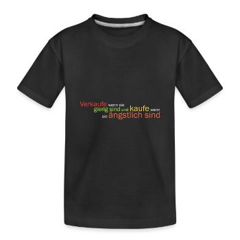 Verkaufe wenn sie gierig.. - Kinder Premium Bio T-Shirt - Schwarz - Vorne