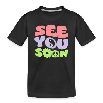 See You Soon - Kids' Premium Organic T-Shirt - black - Front