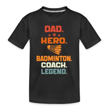 Dad Hero Badminton Coach Legend Badminton Dad gift - Kids' Premium Organic T-Shirt - black - Front