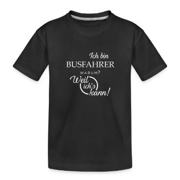 Ich bin Busfahrer. Warum? Weil ichs kann! - Kinder Premium Bio T-Shirt - Schwarz - Vorne