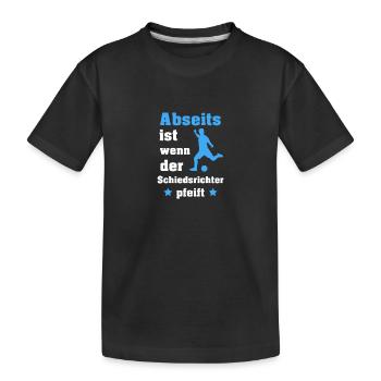 Abseits ist wenn der Schiedsrichter pfeift - Kinder Premium Bio T-Shirt - Schwarz - Vorne