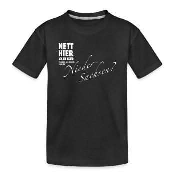 Nett hier. Aber waren Sie in NIEDERSACHSEN ? - Kinder Premium Bio T-Shirt - Schwarz - Vorne