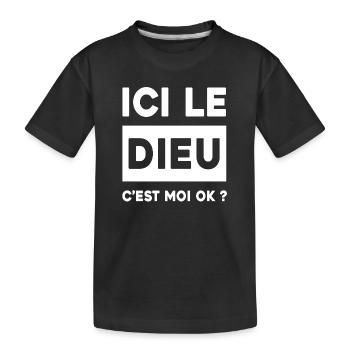ICI LE DIEU C'EST MOI OK ? - T-shirt bio Premium Enfant - noir - Devant