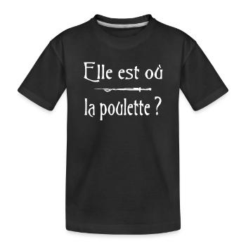 Elle est où la poulette ? Citation Humour - T-shirt bio Premium Enfant - noir - Devant