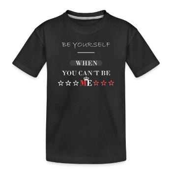 be you Sprüche Design - Kinder Premium Bio T-Shirt - Schwarz - Vorne