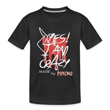 Yes I'm Crazy - Kids' Premium Organic T-Shirt - black - Front