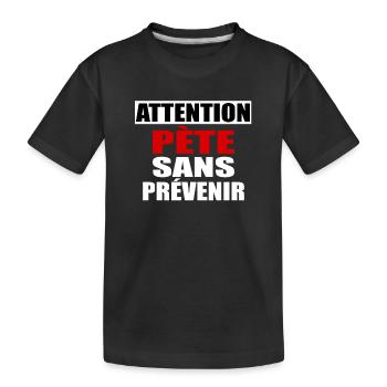 Attention Pète sans prévenir - T-shirt bio Premium Enfant - noir - Devant