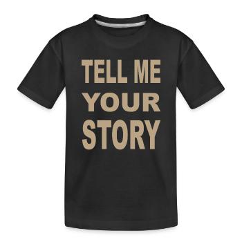 TELL ME YOUR STORY - Kinder Premium Bio T-Shirt - Schwarz - Vorne