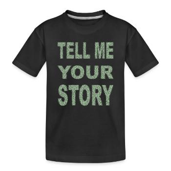 TELL ME YOUR STORY - Kinder Premium Bio T-Shirt - Schwarz - Vorne