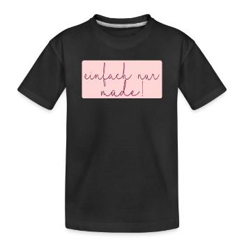MÜDE MAMA - MUTTERTAG - Kinder Premium Bio T-Shirt - Schwarz - Vorne