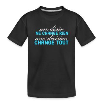 un désir ne change rien une décision change tout - T-shirt bio Premium Enfant - noir - Devant