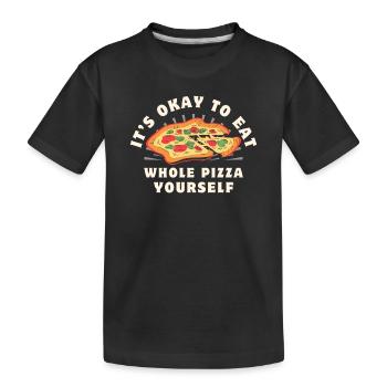 Es ist in Ordnung, selbst eine ganze Pizza zu essen - Kinder Premium Bio T-Shirt - Schwarz - Vorne