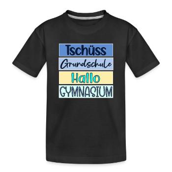 TSCHÜSS GRUNDSCHULE - HALLO GYMNASIUM - Kinder Premium Bio T-Shirt - Schwarz - Vorne