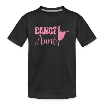 Dance Aunt Proud Dance Aunt Of Dancer Aunt Dancer - Kids' Premium Organic T-Shirt - black - Front