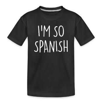 JE SUIS TELLEMENT ESPAGNOL ESPAGNOL Espagne - T-shirt bio Premium Enfant - noir - Devant