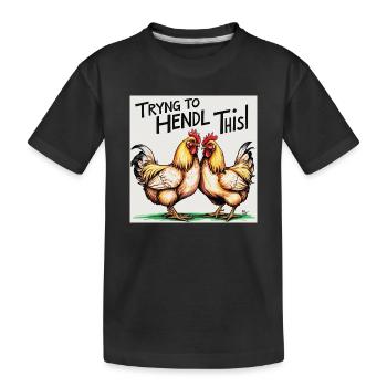 Chickens "Trying to Hendl this" - Kids' Premium Organic T-Shirt - black - Front