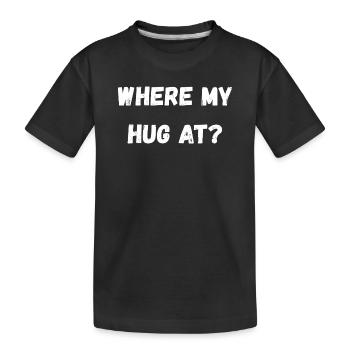 Wo meine Umarmung ist - Kinder Premium Bio T-Shirt - Schwarz - Vorne