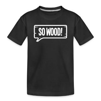 SO WOOD! - Kids' Premium Organic T-Shirt - black - Front