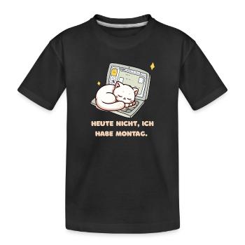 Heute nicht, ich habe Montag - Kinder Premium Bio T-Shirt - Schwarz - Vorne