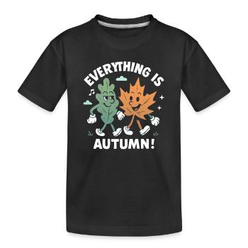 Everything is autumn. Beautiful autumn. Harvest autumn. - Kids' Premium Organic T-Shirt - black - Front