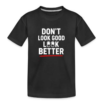 Nicht gut aussehen, besser aussehen - Kinder Premium Bio T-Shirt - Schwarz - Vorne