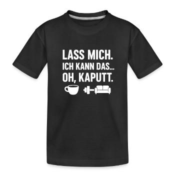 Lass mich ich kann das oh kaputt - Kinder Premium Bio T-Shirt - Schwarz - Vorne