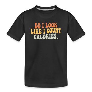 Sehe ich aus, als würde ich Kalorien zählen, Feinschmecker, Feinschmecker, Liebhaber - Kinder Premium Bio T-Shirt - Schwarz - Vorne