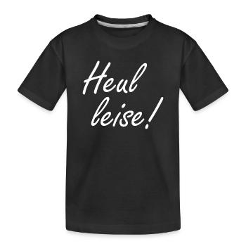 Heul Leise - Kinder Premium Bio T-Shirt - Schwarz - Vorne