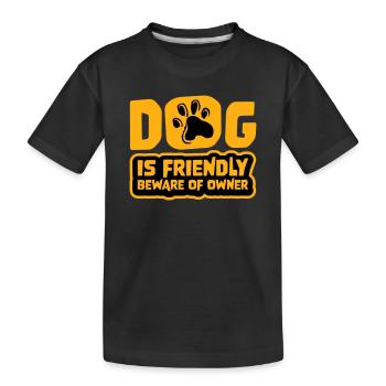 Dog Friendly Beware Owner Warning Humor Protect - Kids' Premium Organic T-Shirt - black - Front