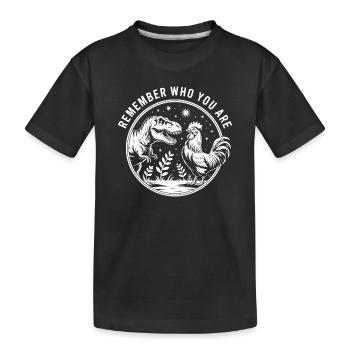 Erinnere dich daran, wer du bist - Lustiges Dinosaurier T-Shirt - Kinder Premium Bio T-Shirt - Schwarz - Vorne