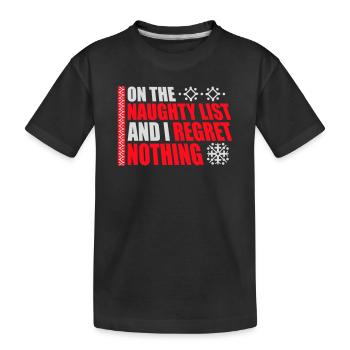 On the naughty list and regret nothing XMas Spruch - Kids' Premium Organic T-Shirt - black - Front