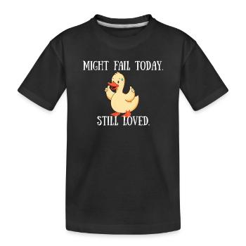 Might Fail Today - Still Loved - Kinder Premium Bio T-Shirt - Schwarz - Vorne