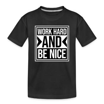 Zitat Work Hard Be Nice Motivation Positiver Geist - Kinder Premium Bio T-Shirt - Schwarz - Vorne