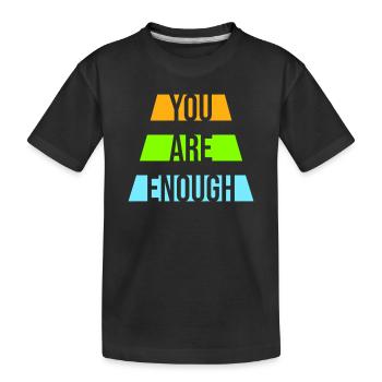 You Are Enough Self Love Motivational Quote - Kids' Premium Organic T-Shirt - black - Front