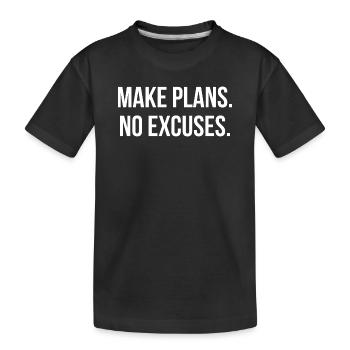 MAKE PLANS. NO EXCUSES. | Greyline Official - Kids' Premium Organic T-Shirt - black - Front