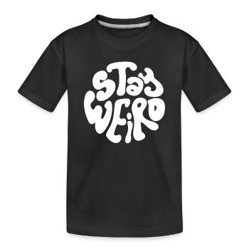 stay weird - Kids' Premium Organic T-Shirt - black - Front