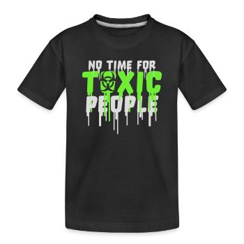 No Time Toxic People Boundaries Self Care Saying - Kids' Premium Organic T-Shirt - black - Front