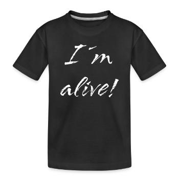 I´m alive - Kinder Premium Bio T-Shirt - Schwarz - Vorne