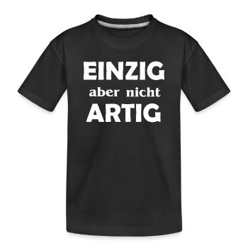 Einzigartig aber nicht Artig - Kinder Premium Bio T-Shirt - Schwarz - Vorne