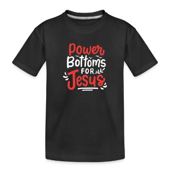 Power Bottoms For Jesus Religious Art - Kids' Premium Organic T-Shirt - black - Front