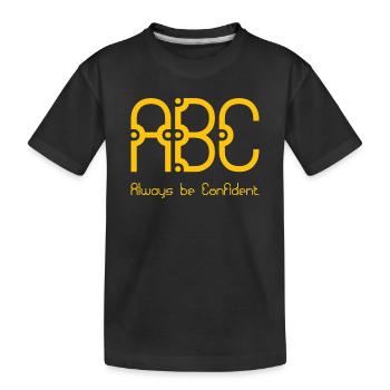ABC - Always be Confident - Kids' Premium Organic T-Shirt - black - Front