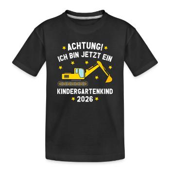 Ich bin jetzt ein Kindergartenkind 2026 Bagger - Kinder Premium Bio T-Shirt - Schwarz - Vorne