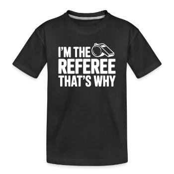 Je suis l’arbitre, c’est pour ça - T-shirt bio Premium Enfant - noir - Devant