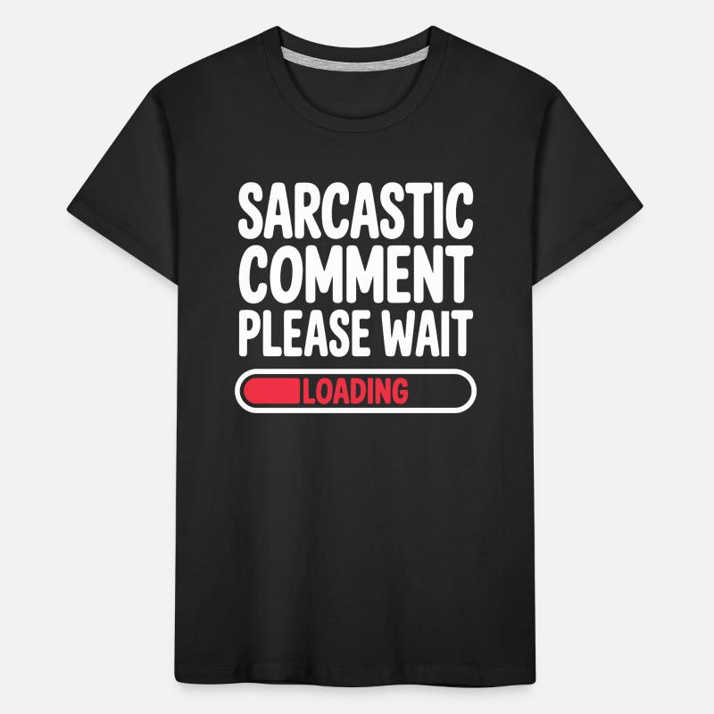 Sarcastic Comment Please Wait Humor Statement Kids' Premium Organic T-Shirt
