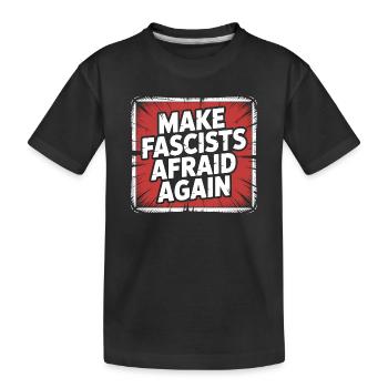 Make Fascist afraid again - Antifascist Merch - Kids' Premium Organic T-Shirt - black - Front
