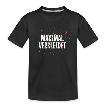 MAXIMAL VERKLEIDET – Karneval Fasching Kostüm Spru - Kinder Premium Bio T-Shirt - Schwarz - Vorne